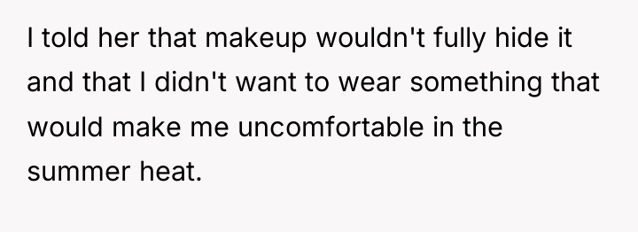 I told her that makeup wouldn't fully hide it and...
