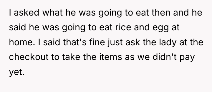 I asked what he was going to eat then and...