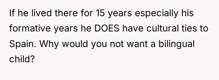 If he lived there for 15 years especially his formative...