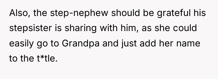 Also, the step-nephew should be grateful his stepsister is sharing...