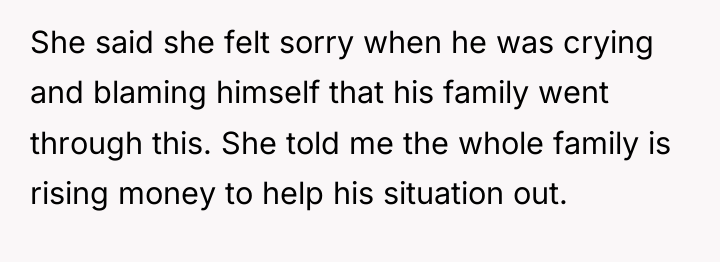 She said she felt sorry when he was crying and...