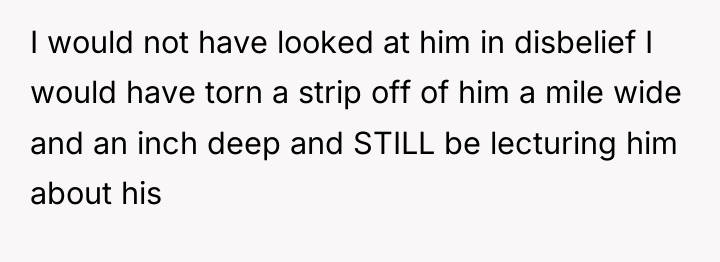 I would not have looked at him in disbelief I...