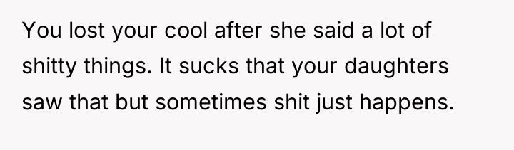 You lost your cool after she said a lot of...