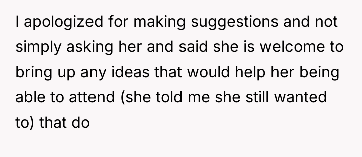 I apologized for making suggestions and not simply asking her...