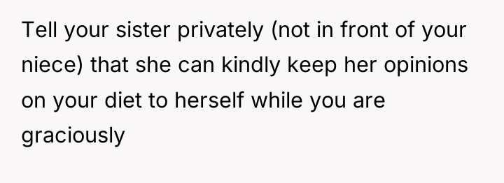 Tell your sister privately (not in front of your niece)...