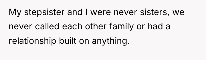 My stepsister and I were never sisters, we never called...