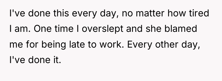 I've done this every day, no matter how tired I...