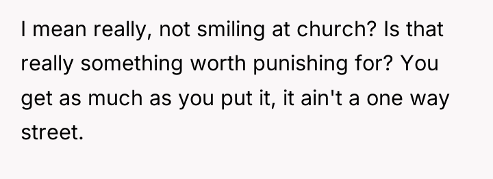I mean really, not smiling at church? Is that really...
