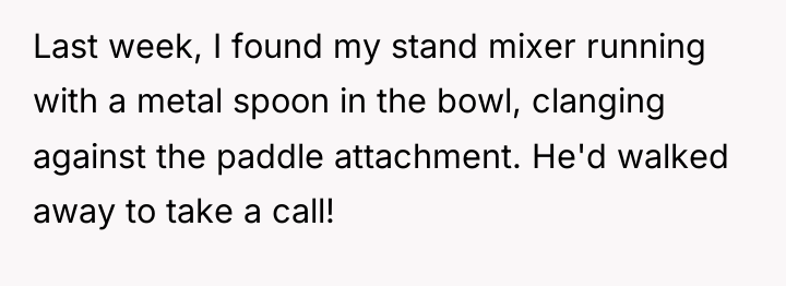 Last week, I found my stand mixer running with a...