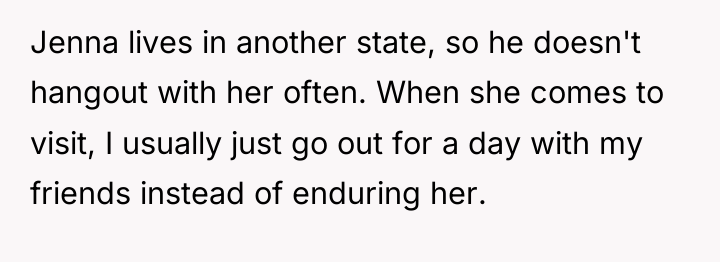 Jenna lives in another state, so he doesn't hangout with...