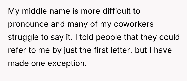 My middle name is more difficult to pronounce and many...