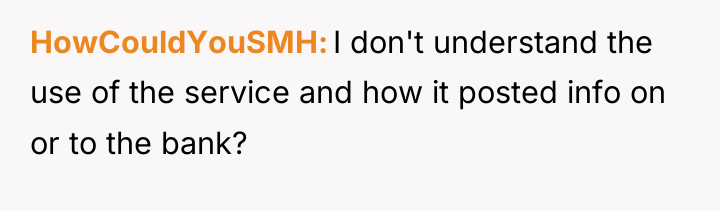HowCouldYouSMH I don't understand the use of the service and...