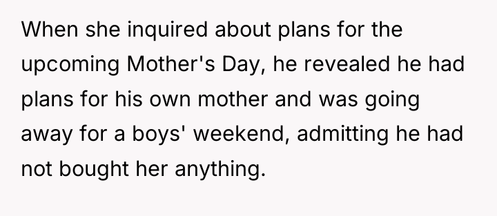 When she inquired about plans for the upcoming Mother's Day,...