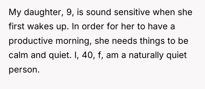 My daughter, 9, is sound sensitive when she first wakes...