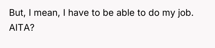 But, I mean, I have to be able to do...