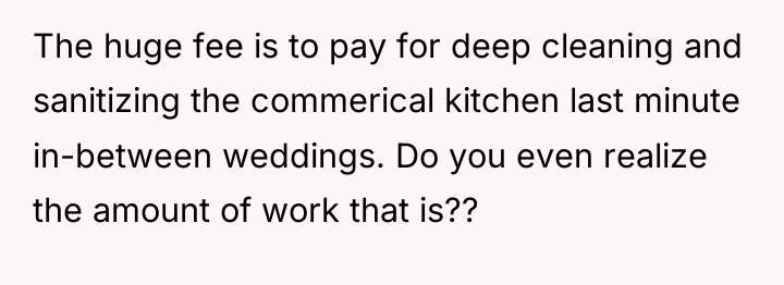 The huge fee is to pay for deep cleaning and...