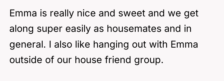 Emma is really nice and sweet and we get along...