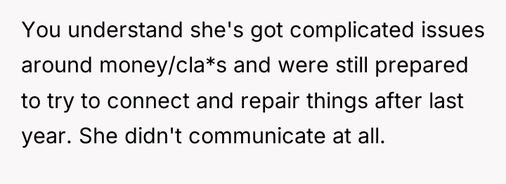 You understand she's got complicated issues around money/cla*s and were...