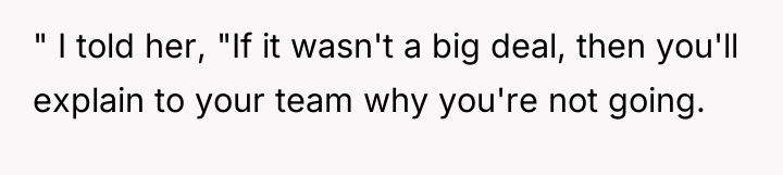 " I told her, "If it wasn't a big deal,...