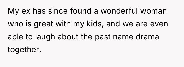 My ex has since found a wonderful woman who is...