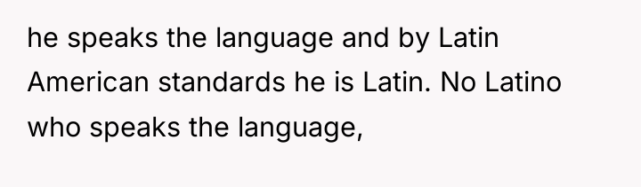 he speaks the language and by Latin American standards he...
