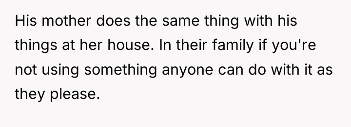 His mother does the same thing with his things at...