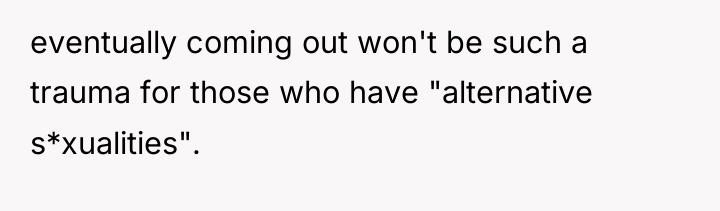 eventually coming out won't be such a trauma for those...
