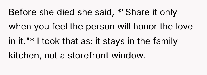 Before she died she said, *"Share it only when you...