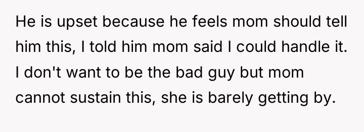 He is upset because he feels mom should tell him...