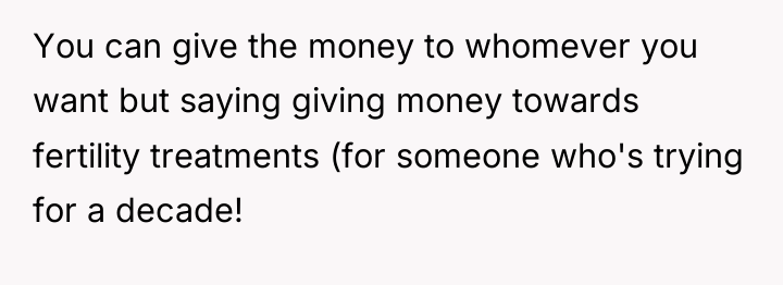 You can give the money to whomever you want but...