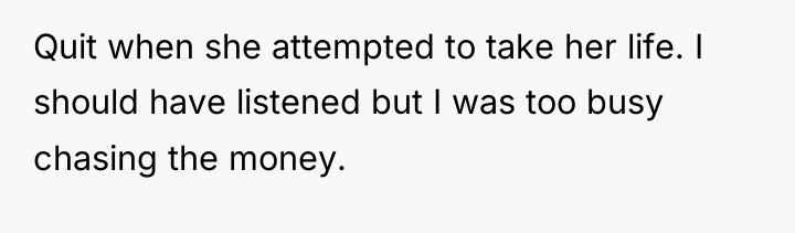 Quit when she attempted to take her life. I should...
