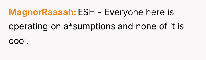 MagnorRaaaah ESH - Everyone here is operating on a*sumptions and...