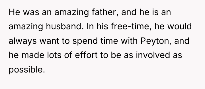 He was an amazing father, and he is an amazing...