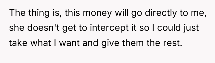 The thing is, this money will go directly to me,...