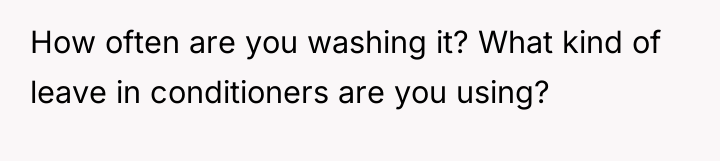 How often are you washing it? What kind of leave...