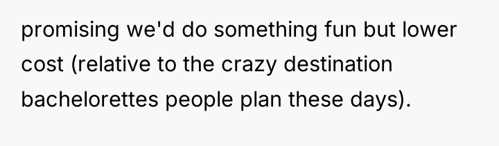 promising we'd do something fun but lower cost (relative to...