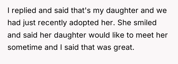 I replied and said that's my daughter and we had...