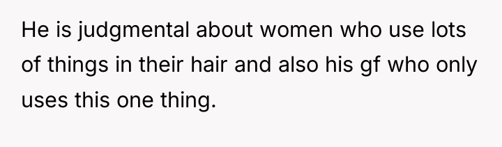He is judgmental about women who use lots of things...