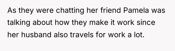 As they were chatting her friend Pamela was talking about...