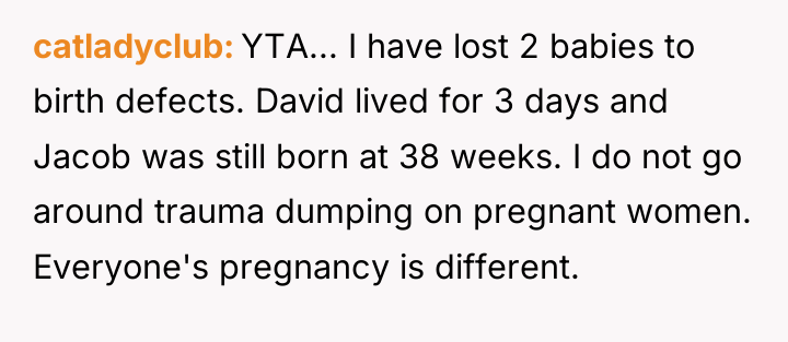 catladyclub YTA... I have lost 2 babies to birth defects....