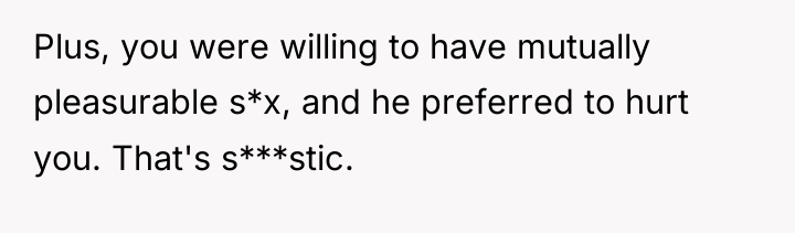 Plus, you were willing to have mutually pleasurable s*x, and...