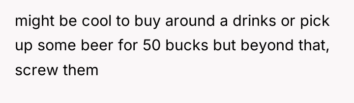 might be cool to buy around a drinks or pick...