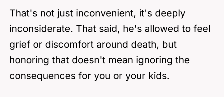 That's not just inconvenient, it's deeply inconsiderate. That said, he's...