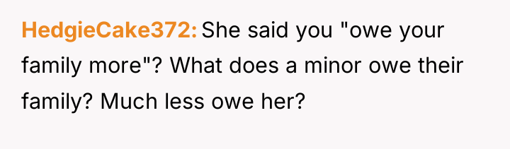 HedgieCake372 She said you "owe your family more"? What does...