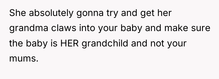 She absolutely gonna try and get her grandma claws into...