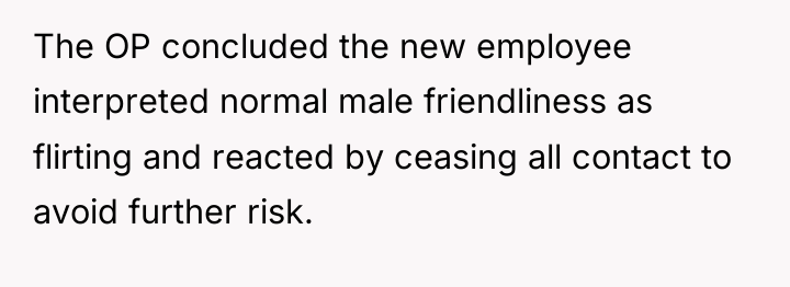 The OP concluded the new employee interpreted normal male friendliness...