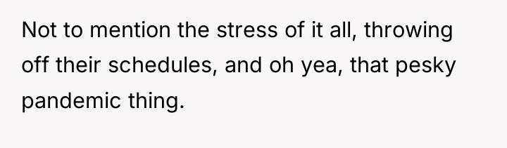 Not to mention the stress of it all, throwing off...