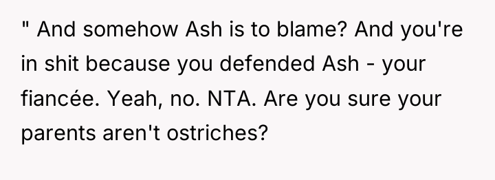 " And somehow Ash is to blame? And you're in...