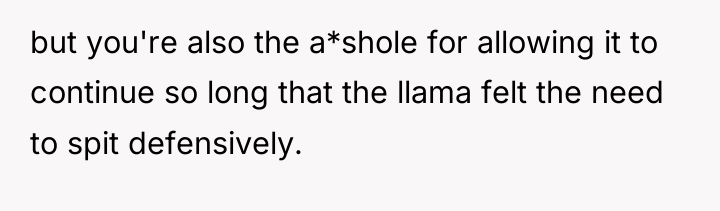 but you're also the a*shole for allowing it to continue...