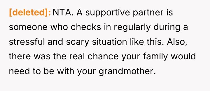 [deleted] NTA. A supportive partner is someone who checks in...